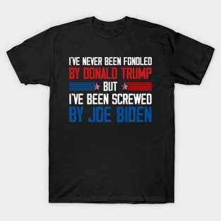 I've Never Been Fondled By Donald Trump But Joe Biden T-Shirt